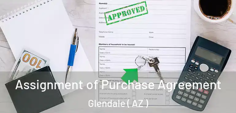  Assignment of Purchase Agreement Glendale ( AZ )