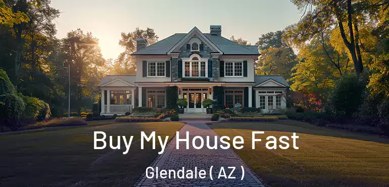  Buy My House Fast Glendale ( AZ )