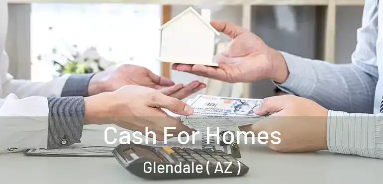  Cash For Homes Glendale ( AZ )