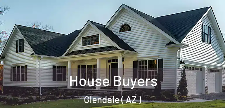  House Buyers Glendale ( AZ )