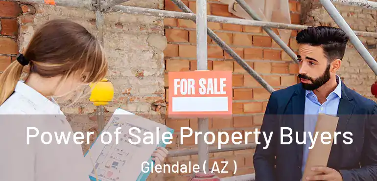  Power of Sale Property Buyers Glendale ( AZ )