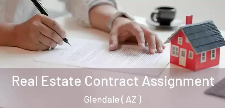  Real Estate Contract Assignment Glendale ( AZ )