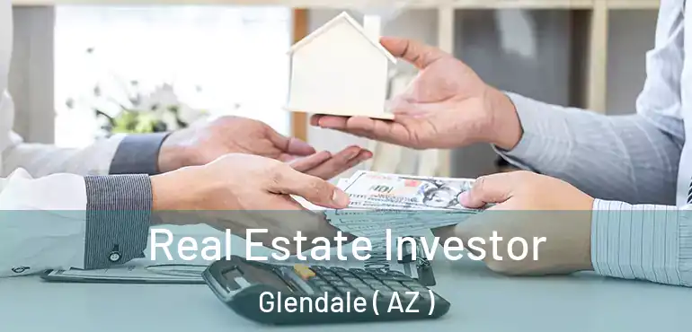  Real Estate Investor Glendale ( AZ )