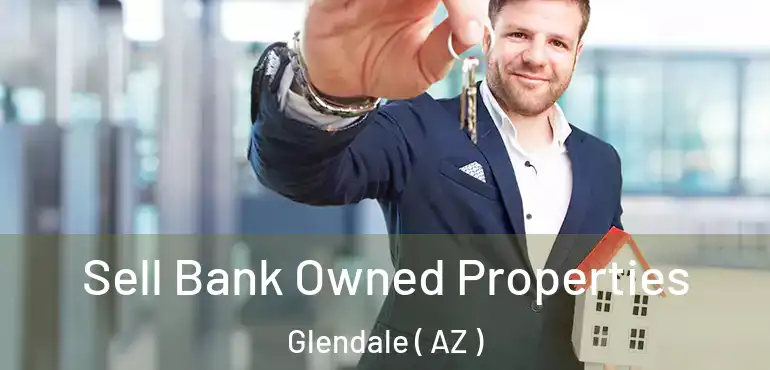 Sell Bank Owned Properties Glendale ( AZ )