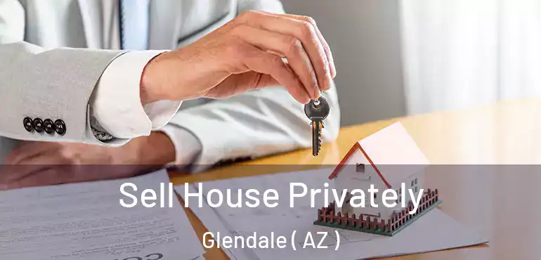  Sell House Privately Glendale ( AZ )