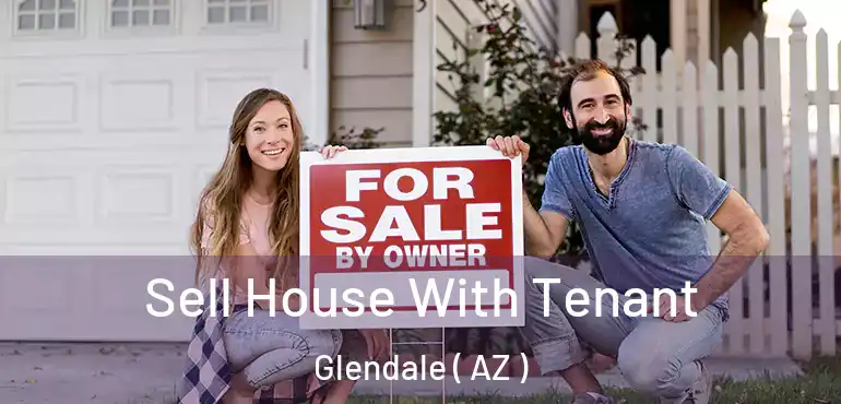  Sell House With Tenant Glendale ( AZ )