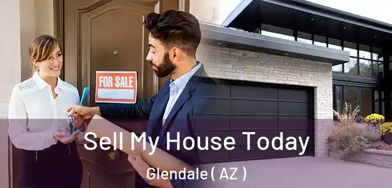  Sell My House Today Glendale ( AZ )