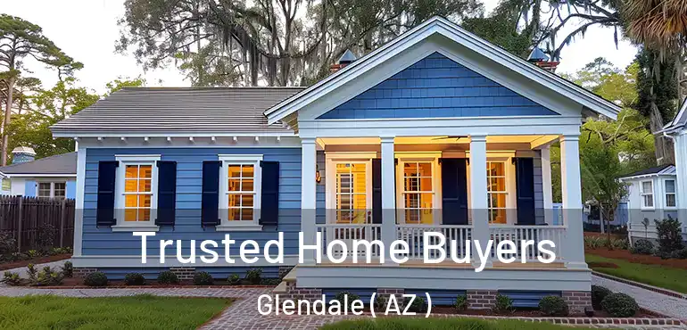  Trusted Home Buyers Glendale ( AZ )