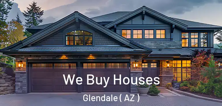  We Buy Houses Glendale ( AZ )